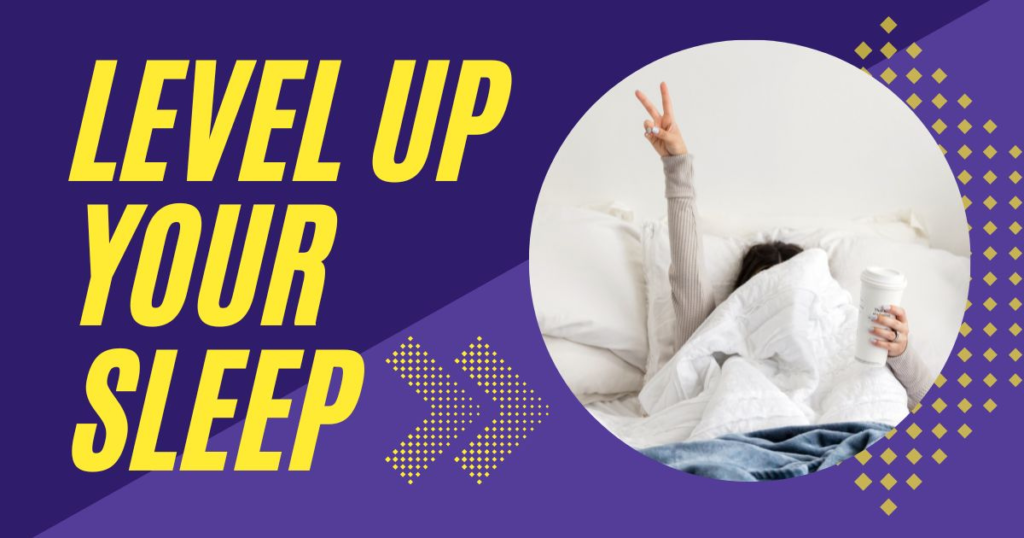 Level Up Your Sleep